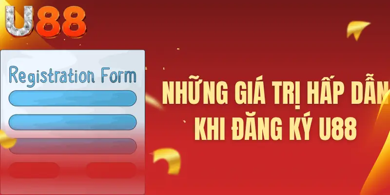 Những giá trị hấp dẫn khi đăng ký U88