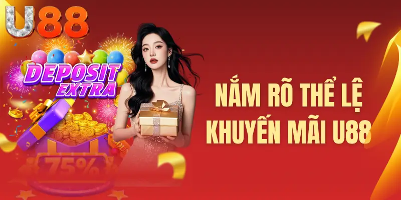 Nắm rõ thể lệ khuyến mãi U88