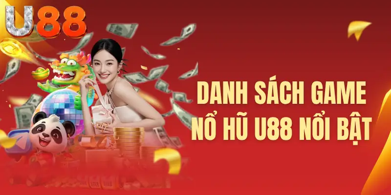 Danh sách game nổ hũ U88 nổi bật
